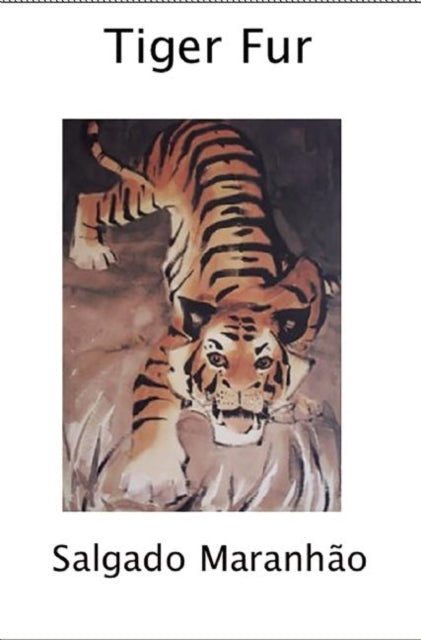 Book cover of: Tiger Fur. By: Salgado Maranhao