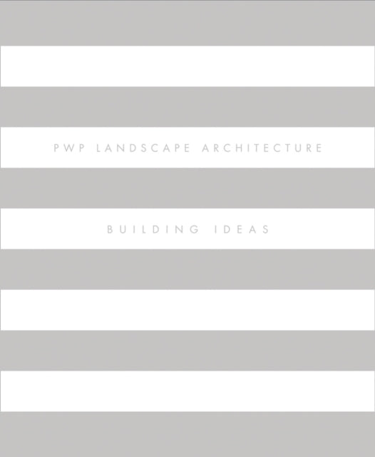 Book cover of: PWP  Landscape Architecture. By: Peter Walker
