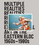 Book cover of: Multiple Realities: Experimental Art in the Eastern Bloc 1960s–1980s. By: Pavel Pys
