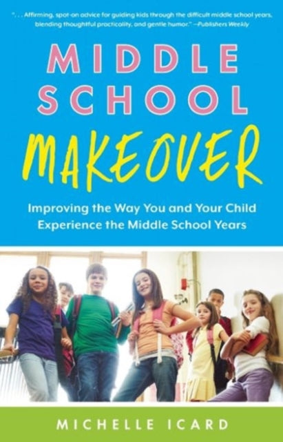 Book cover of: Middle School Makeover. By: Michelle Icard