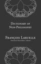 Book cover of: Dictionary of Non-Philosophy. By: François Laruelle
