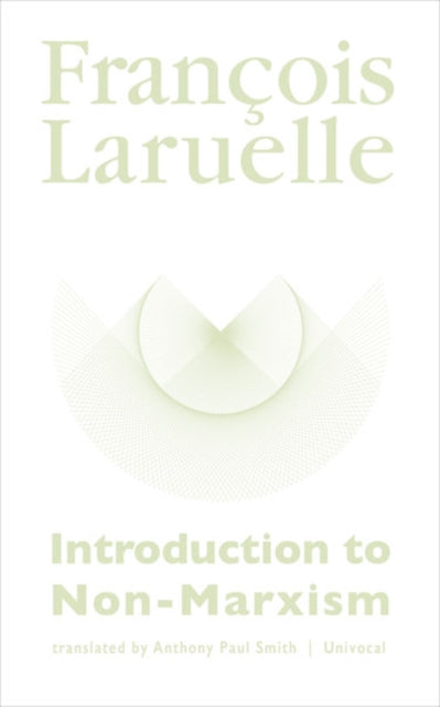 Book cover of: Introduction to Non-Marxism. By: François Laruelle