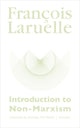 Book cover of: Introduction to Non-Marxism. By: François Laruelle
