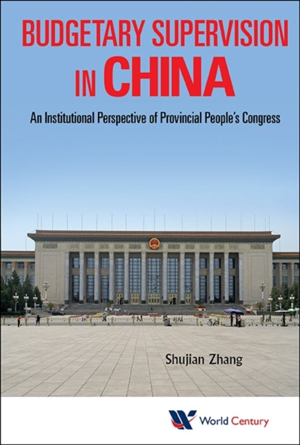 Book cover of: Budgetary Supervision In China: An Institutional Perspective Of Provincial People's Congress. By: Shujian Zhang