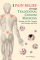 Book cover of: Pain Relief through Traditional Chinese Medicine. By: Naigang Liu