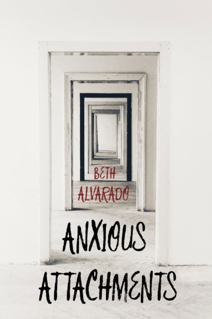Book cover of: Anxious Attachments. By: Beth Alvarado