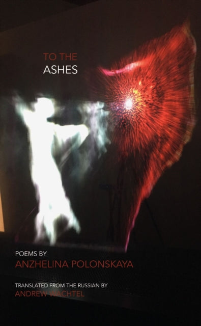 Book cover of: To the Ashes. By: Anzhelina Polonskaya