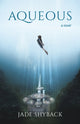 Book cover of: Aqueous. By: Jade Shyback