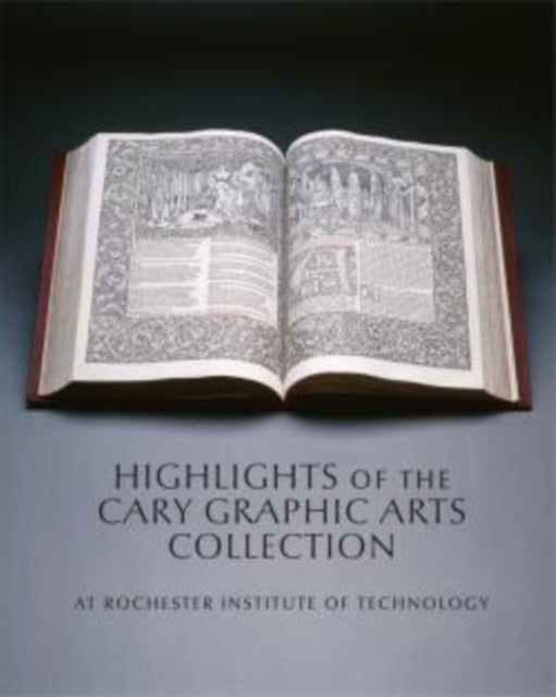 Book cover of: Highlights of the Cary Graphic Arts Collection. By: Rochester Institute of Technology