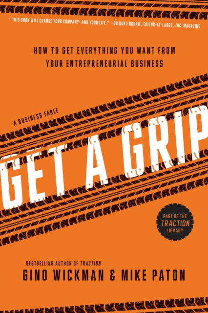 Get A Grip, How to Get Everything You Want from Your Entrepreneurial Business