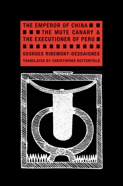 Book cover of: Emperor of China, The Mute Canary & The Executioner of Peru. By: Georges Ribemont-Dessaignes