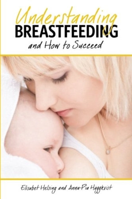 Book cover of: Understanding Breastfeeding and How to Succeed