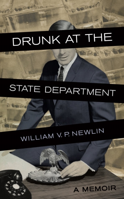 Book cover of: Drunk at the State Department. By: William V. P. Newlin