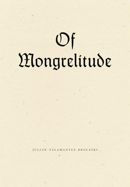 Book cover of: Of Mongrelitude. By: Julian T. Brolaski