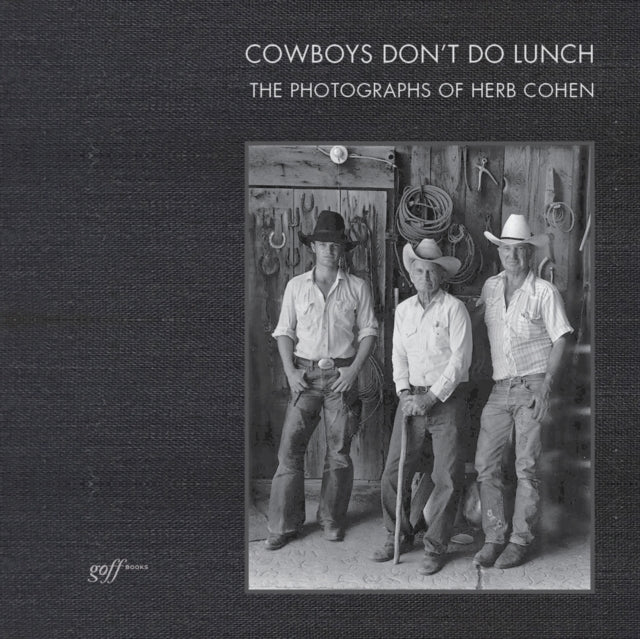 Book cover of: Cowboys Don't Do Lunch: The Photographs of Herb Cohen