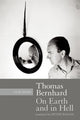 Book cover of: On Earth and in Hell. By: Thomas Bernhard