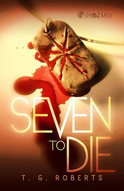 Book cover of: Seven To Die Prose Novel. By: T. G. Roberts