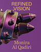 Book cover of: Monira Al Qadiri: Refined Vision. By: Monira Al Qadiri