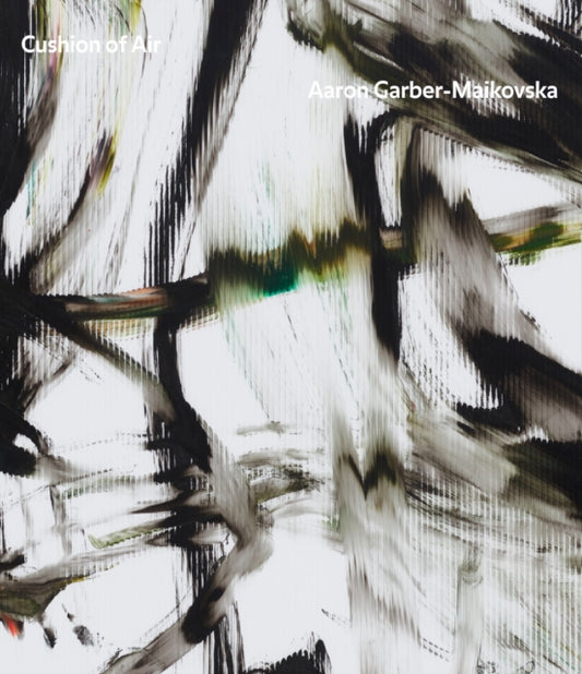 Book cover of: Aaron Garber-Maikovska: Cushion of Air. By: Aaron Garber-Maikovska