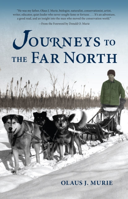 Book cover of: Journeys to the Far North. By: Olaus J. Murie
