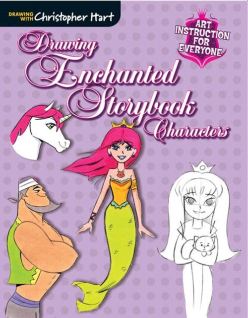 Book cover of: Drawing Enchanted Storybook Characters. By: Christopher Hart