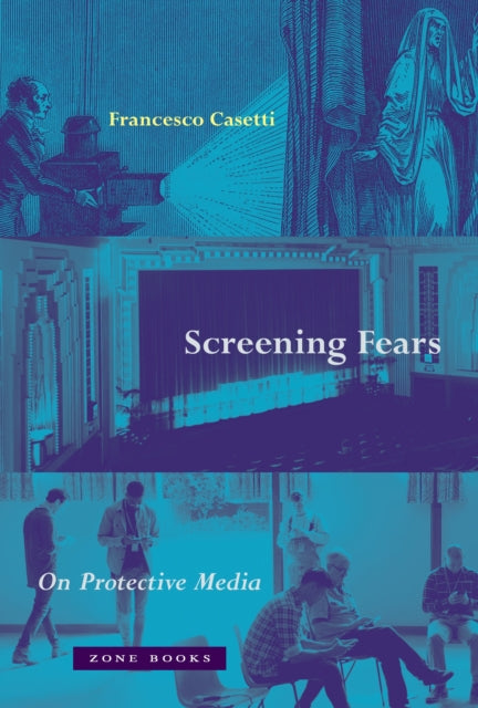 Book cover of: Screening Fears – On Protective Media. By: Francesco Casetti