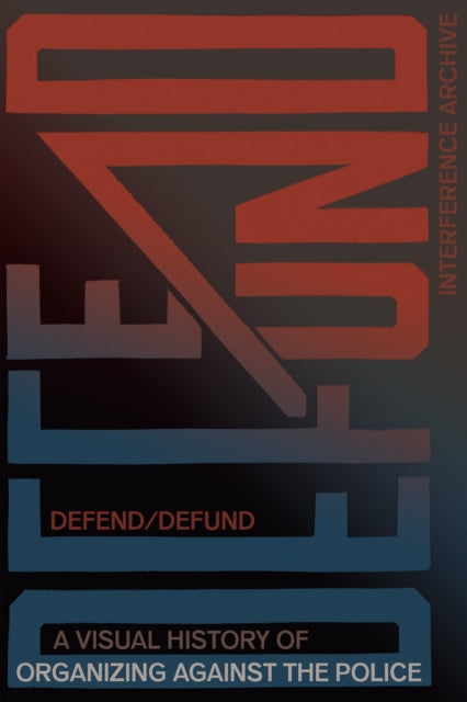Book cover of: Defend / Defund. By: Interference Archive