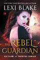 Book cover of: Rebel Guardian. By: Lexi Blake