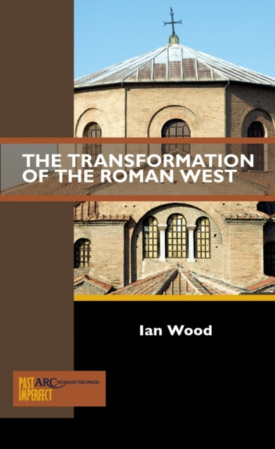 Book cover of: Transformation of the Roman West. By: Ian Wood
