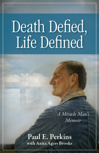 Book cover of: Death Defied, Life Defined. By: Perkins, Paul E., Agers Brooks, Anita