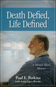 Book cover of: Death Defied, Life Defined. By: Perkins, Paul E., Agers Brooks, Anita