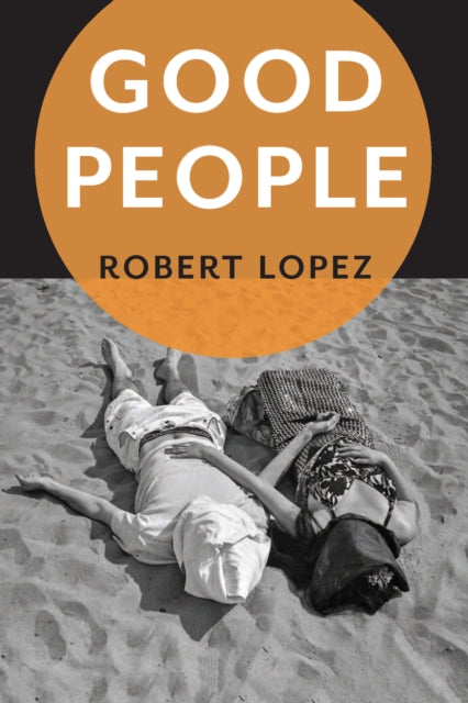 Book cover of: Good People. By: Robert Lopez