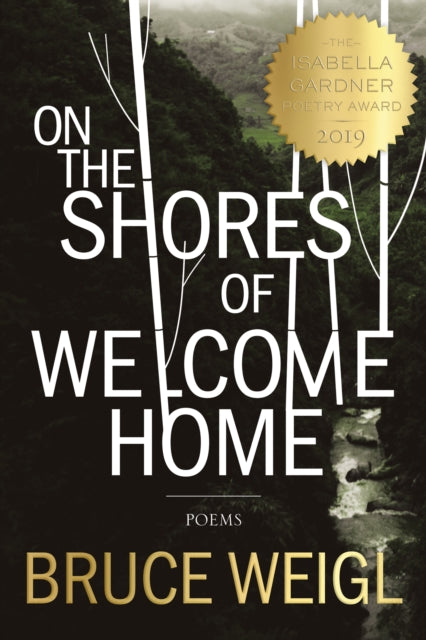 Book cover of: On the Shores of Welcome Home. By: Bruce Weigl