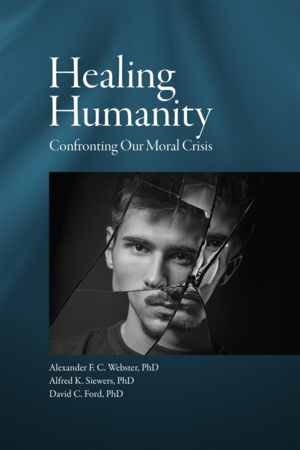 Healing Humanity, Confronting Our Moral Crisis