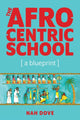 Book cover of: Afrocentric School [a blueprint]. By: Nah Dove