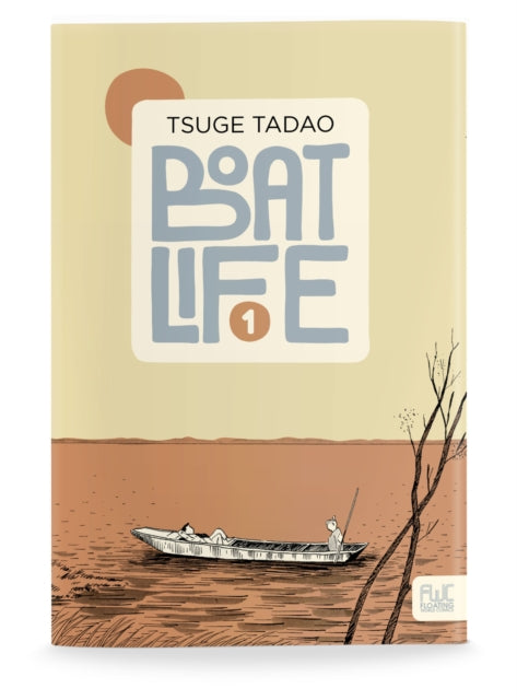 Book cover of: Boat Life Vol. 1. By: Tadao Tsuge