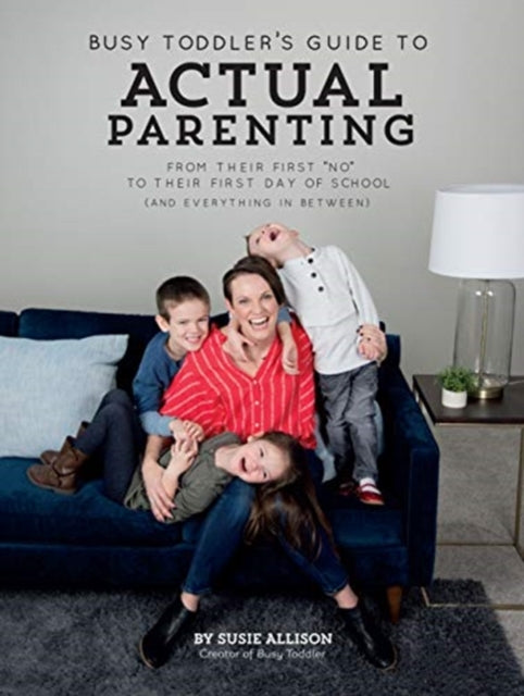 Book cover of: Busy Toddler's Guide To Actual Parenting. By: Susie Allison