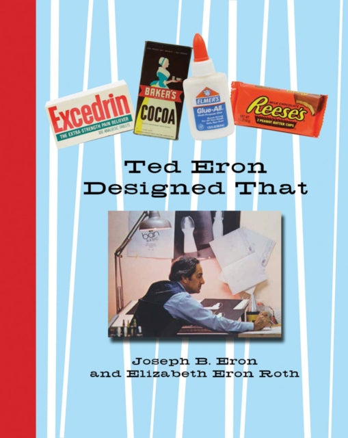 Book cover of: Ted Eron Designed That. By: Joseph B. Eron