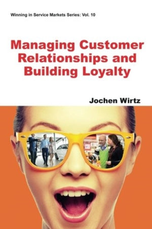 Managing Customer Relationships And Building Loyalty