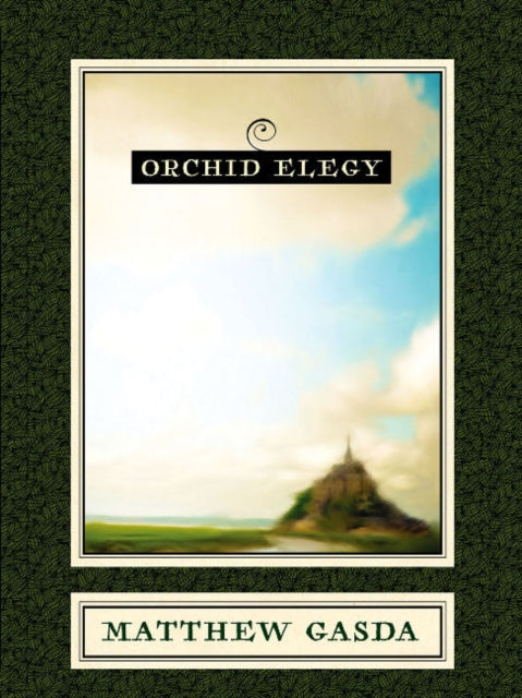 Book cover of: Orchid Elegy. By: Matthew Gasda