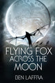 Book cover of: Flying Fox Across the Moon. By: Ben Laffra