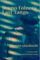 Book cover of: Bruno Folner's Last Tango. By: Mempo Giardinelli