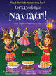 Book cover of: Let's Celebrate Navratri! (Nine Nights of Dancing & Fun) (Maya & Neel's India Adventure Series, Book 5)