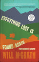 Book cover of: Everything Lost Is Found Again. By: Will McGrath