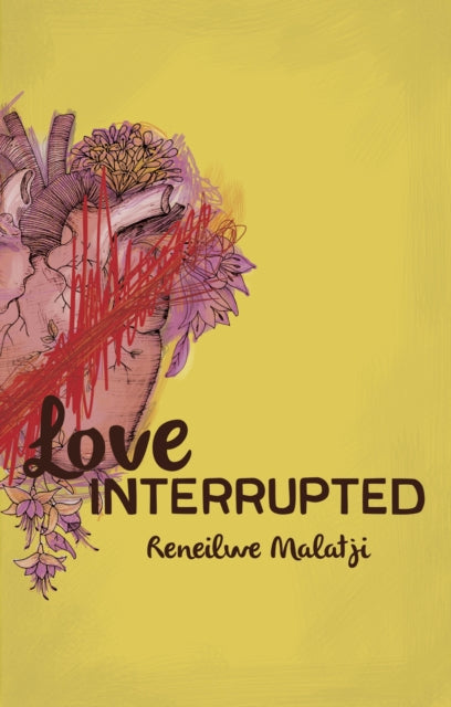 Book cover of: Love Interrupted. By: Reneilwe Malatji