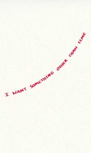 Book cover of: I Want Something Other Than Time. By: Lewis Freedman