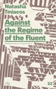 Book cover of: Against the Regime of the Fluent