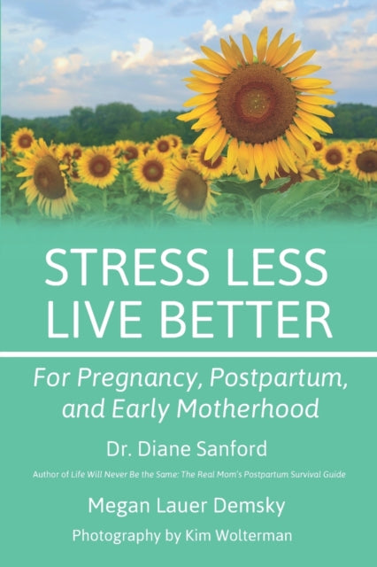 Book cover of: Stress Less, Live Better: For Pregnancy, Postpartum, and Early Motherhood