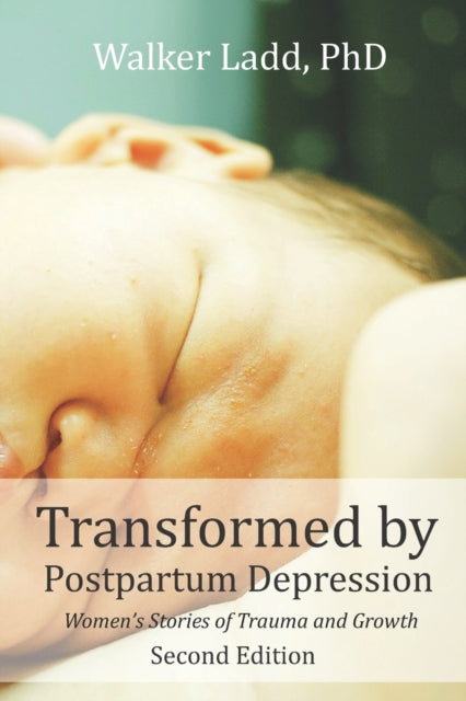Book cover of: Transformed by Postpartum Depression: Womens Stories of Trauma and Growth 2nd Edition