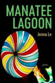 Book cover of: Manatee Lagoon – Poems. By: Jenna Le